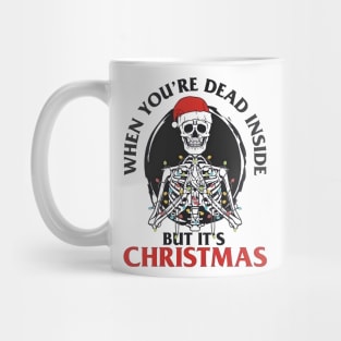 When Ur Dead inside But Its Christmas Mug